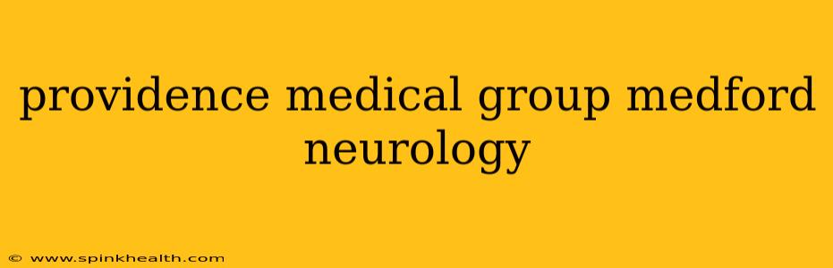 providence medical group medford neurology