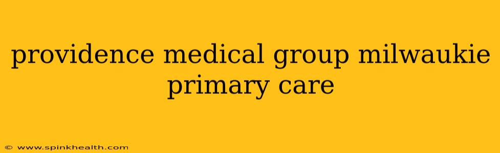 providence medical group milwaukie primary care