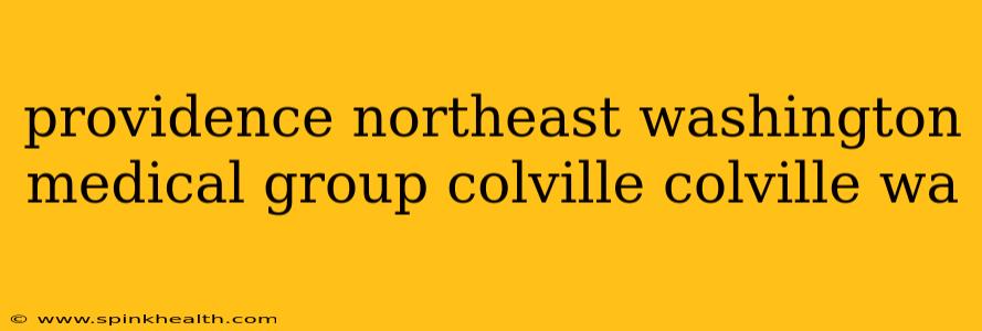 providence northeast washington medical group colville colville wa