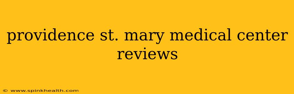 providence st. mary medical center reviews