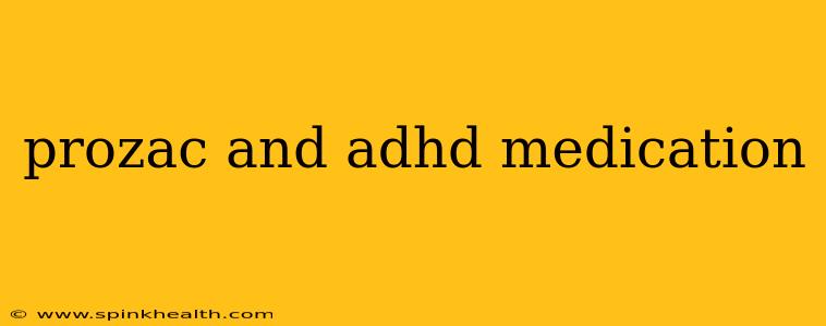 prozac and adhd medication