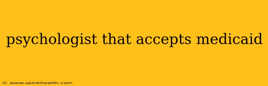 psychologist that accepts medicaid