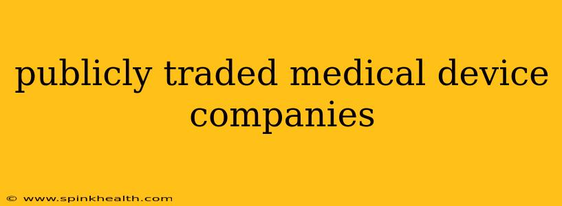 publicly traded medical device companies