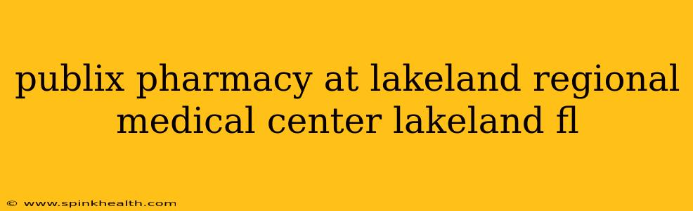 publix pharmacy at lakeland regional medical center lakeland fl