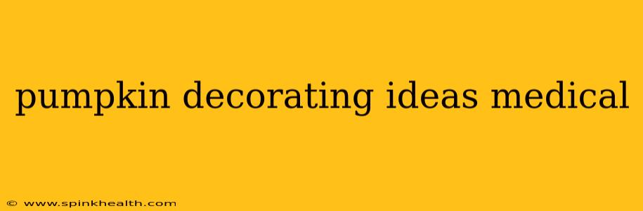 pumpkin decorating ideas medical