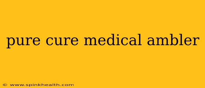 pure cure medical ambler