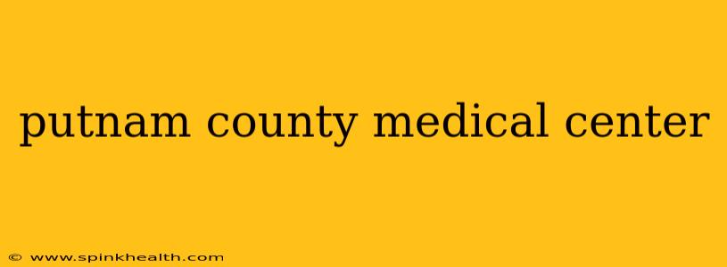 putnam county medical center