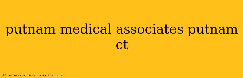 putnam medical associates putnam ct
