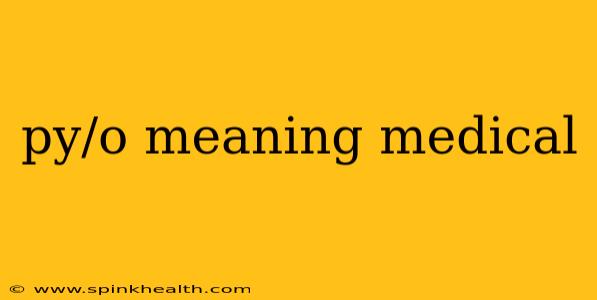 py/o meaning medical