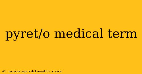 pyret/o medical term