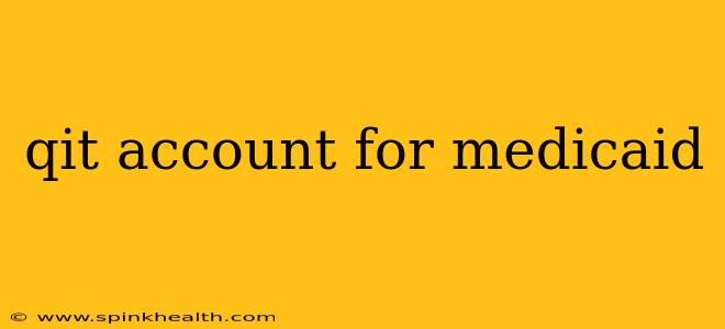 qit account for medicaid