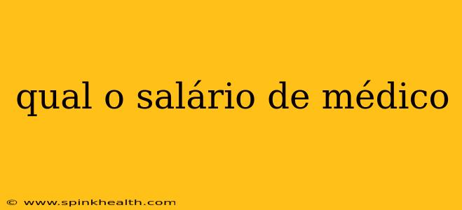 qual o salário de médico