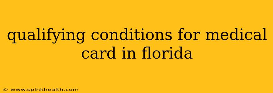 qualifying conditions for medical card in florida