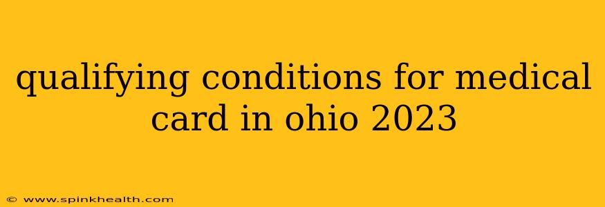 qualifying conditions for medical card in ohio 2023