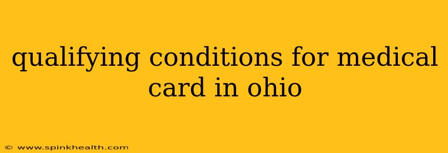 qualifying conditions for medical card in ohio