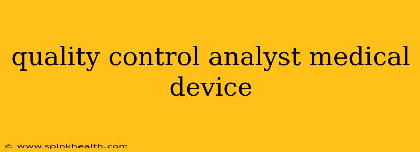 quality control analyst medical device