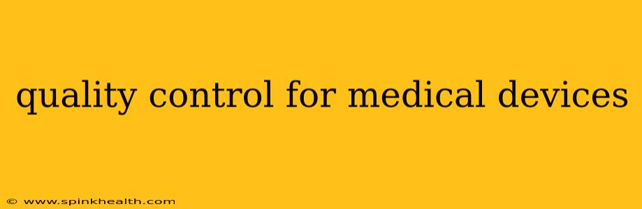 quality control for medical devices