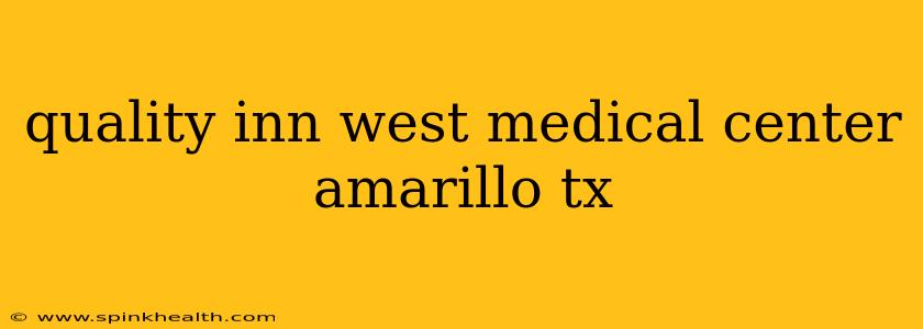 quality inn west medical center amarillo tx