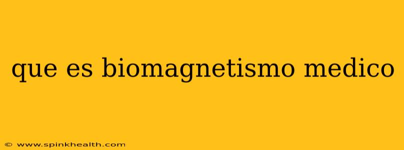 que es biomagnetismo medico