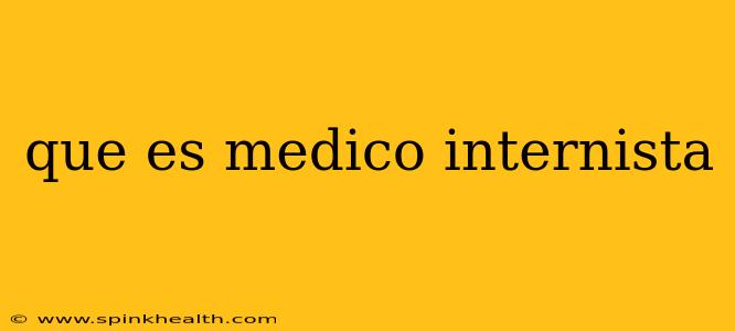 que es medico internista