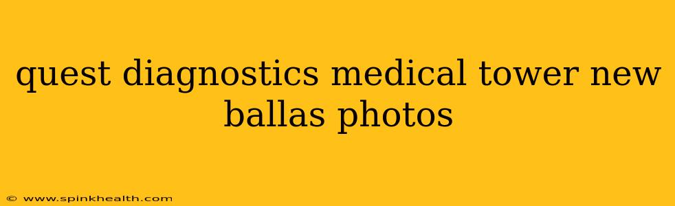quest diagnostics medical tower new ballas photos