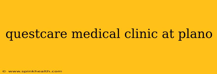 questcare medical clinic at plano
