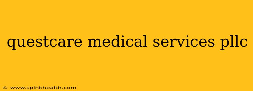questcare medical services pllc