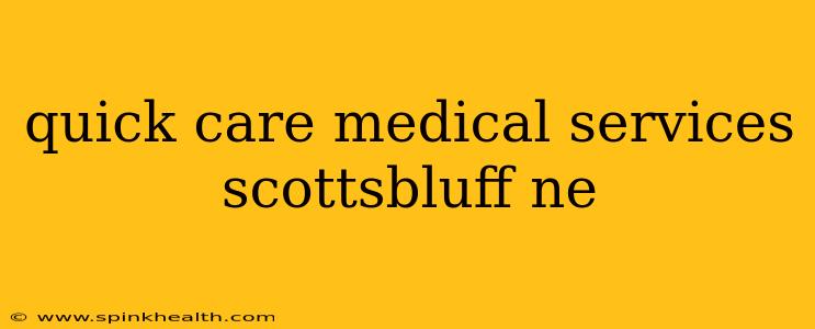 quick care medical services scottsbluff ne
