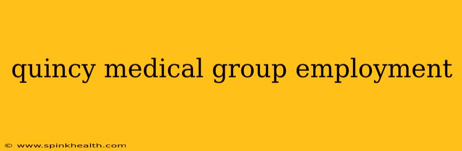 quincy medical group employment