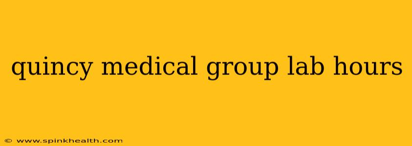 quincy medical group lab hours