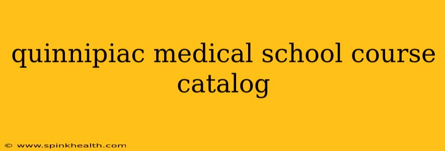 quinnipiac medical school course catalog