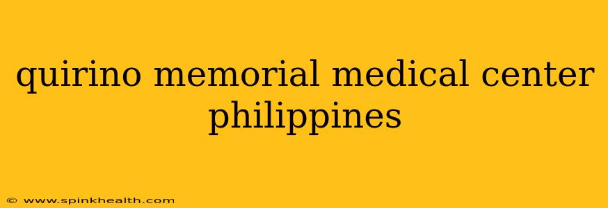 quirino memorial medical center philippines