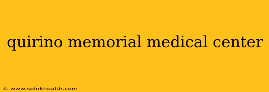 quirino memorial medical center