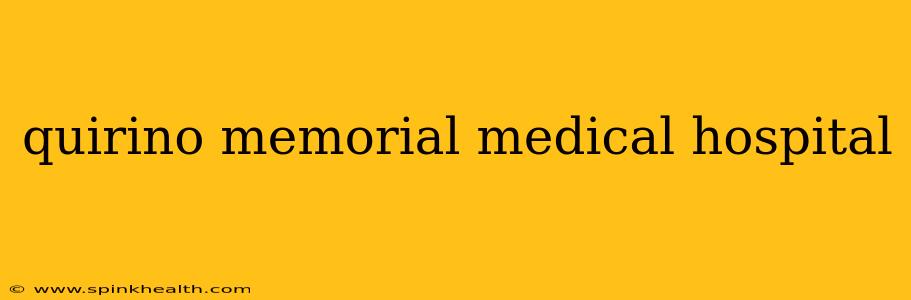 quirino memorial medical hospital