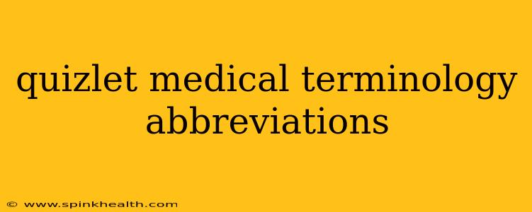 quizlet medical terminology abbreviations