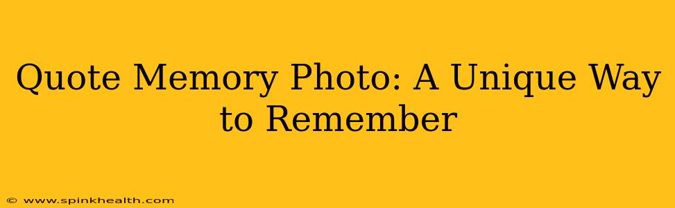 Quote Memory Photo: A Unique Way to Remember