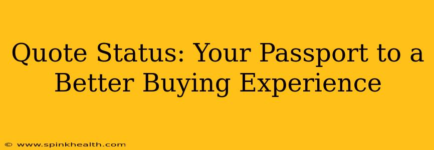Quote Status: Your Passport to a Better Buying Experience