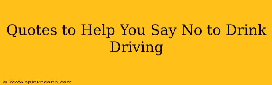 Quotes to Help You Say No to Drink Driving