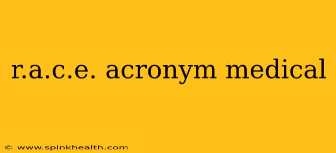 r.a.c.e. acronym medical