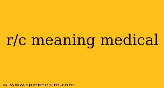 r/c meaning medical