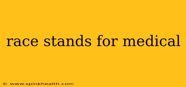 race stands for medical