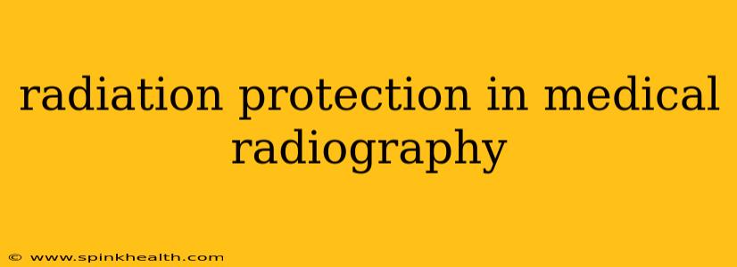radiation protection in medical radiography
