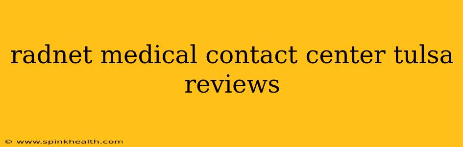 radnet medical contact center tulsa reviews
