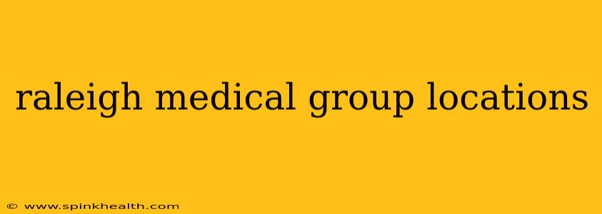 raleigh medical group locations