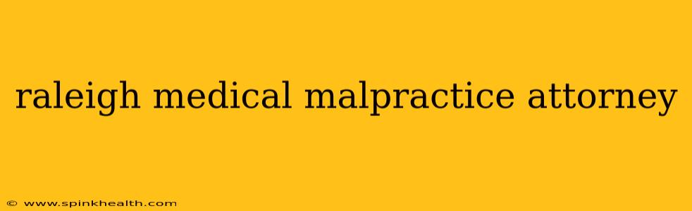 raleigh medical malpractice attorney
