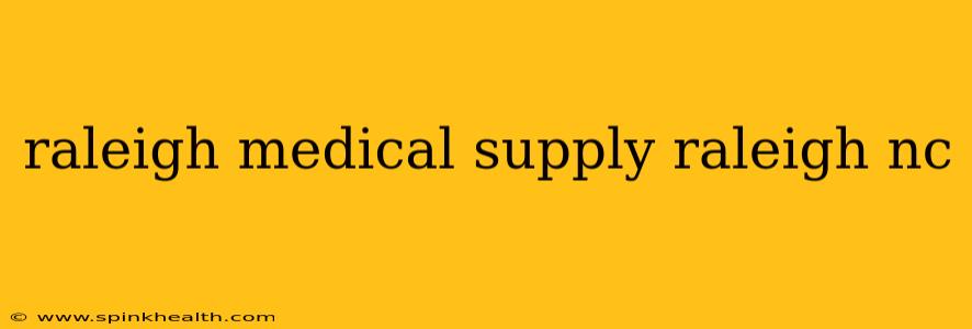 raleigh medical supply raleigh nc