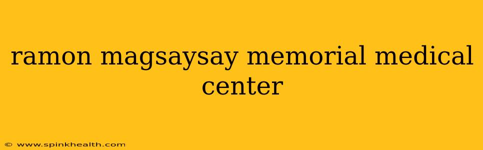 ramon magsaysay memorial medical center