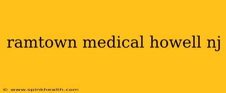 ramtown medical howell nj
