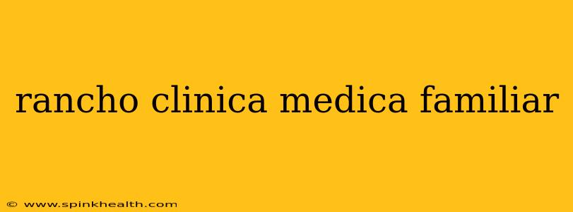 rancho clinica medica familiar
