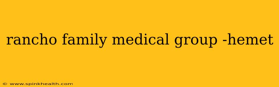 rancho family medical group -hemet
